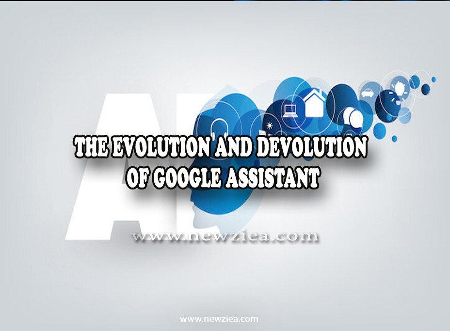 Evolution and Devolution of Google Assistant