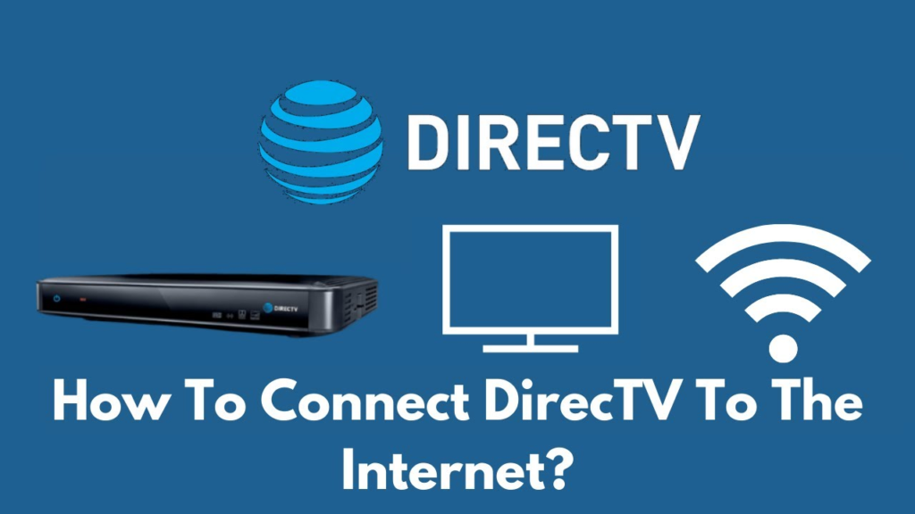 How to Connect DirecTV to the Internet Hassle-Free